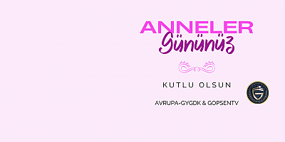 Tüm annelerin Anneler Günü kutlu olsun!